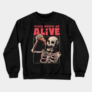 Pizza Keeps me Alive - Skull Funny Gift Crewneck Sweatshirt